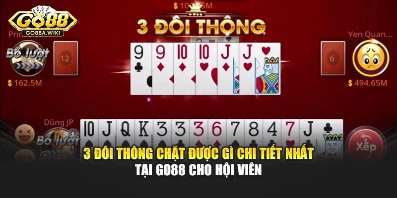 3 Đôi Thông Chặt Được Gì Chi Tiết Nhất Tại Go88 Cho Hội Viên