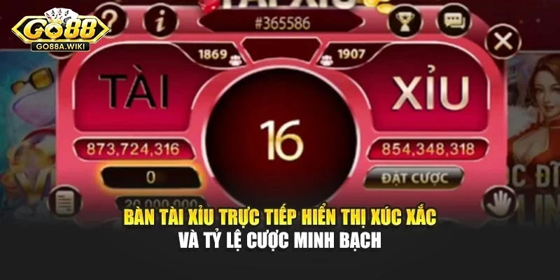 Bàn tài xỉu trực tiếp hiển thị xúc xắc và tỷ lệ cược minh bạch