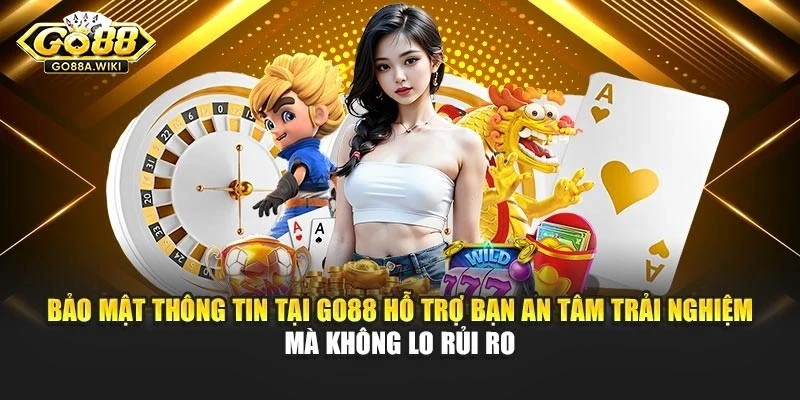 Bảo mật thông tin tại Go88 hỗ trợ bạn an tâm trải nghiệm mà không lo rủi ro