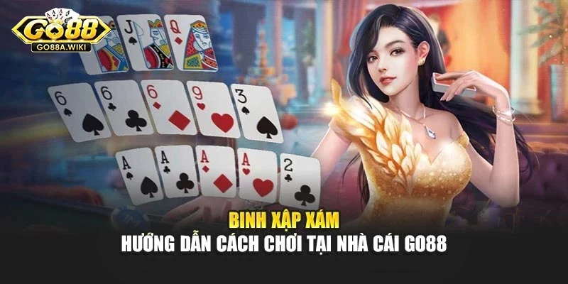 Binh Xập Xám - Hướng Dẫn Cách Chơi Tại Nhà Cái Go88