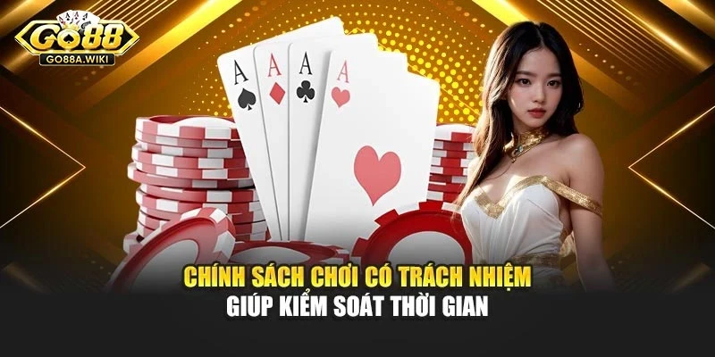 Chính sách chơi có trách nhiệm giúp kiểm soát thời gian