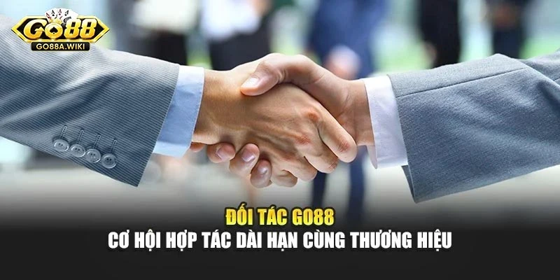 Đối Tác Go88 – Cơ Hội Hợp Tác Dài Hạn Cùng Thương Hiệu