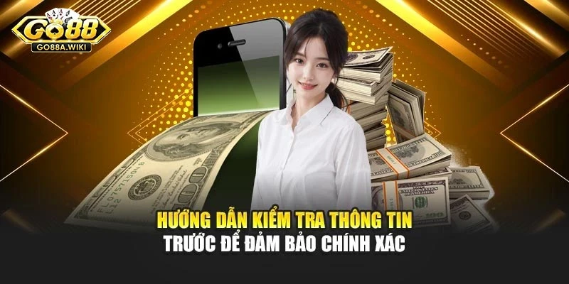 Hướng dẫn kiểm tra thông tin trước để đảm bảo chính xác