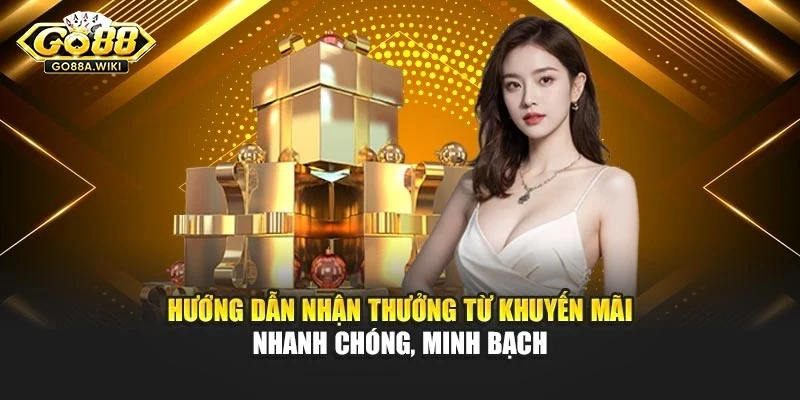 Hướng dẫn nhận thưởng từ khuyến mãi nhanh chóng, minh bạch