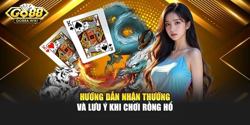 Hướng dẫn nhận thưởng và lưu ý khi chơi Rồng hổ