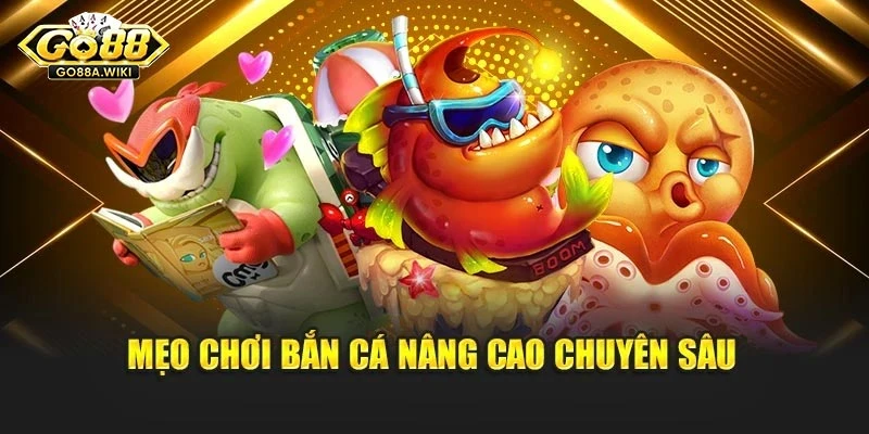 Mẹo chơi bắn cá nâng cao chuyên sâu