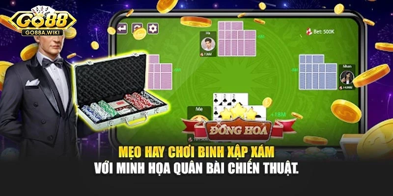 Mẹo hay chơi binh xập xám với minh họa quân bài chiến thuật.