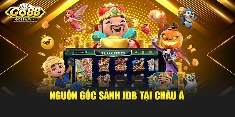Nguồn gốc sảnh JDB tại châu Á
