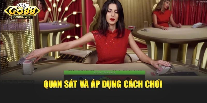 Quan sát và áp dụng cách chơi