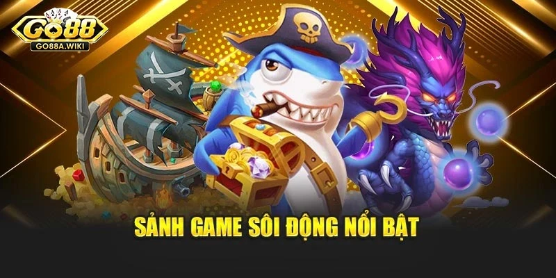 Sảnh game sôi động nổi bật
