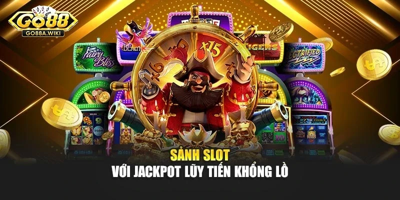 Sảnh slot với jackpot lũy tiến khổng lồ Sảnh slot với jackpot lũy tiến khổng lồ
